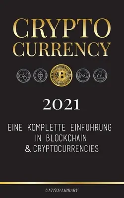 Kriptopénz - 2021: Bitcoin, Litecoin, Ethereum, Cardano, Polkadot, Bitcoin C - Cryptocurrency - 2021: Eine komplette Einfhrung in Blockchain & Cryptocurrencies: (Bitcoin, Litecoin, Ethereum, Cardano, Polkadot, Bitcoin C