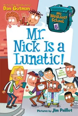 A legfurcsább iskolám #6: Mr. Nick egy őrült! - My Weirdest School #6: Mr. Nick Is a Lunatic!