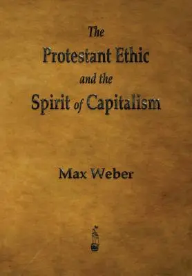 A protestáns etika és a kapitalizmus szelleme - The Protestant Ethic and the Spirit of Capitalism