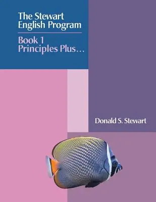 A Stewart English Program : Könyv 1 Alapelvek Plusz . . . - The Stewart English Program: Book 1 Principles Plus . . .