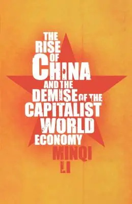 Kína felemelkedése és a kapitalista világgazdaság bukása - The Rise of China and the Demise of the Capitalist World Economy