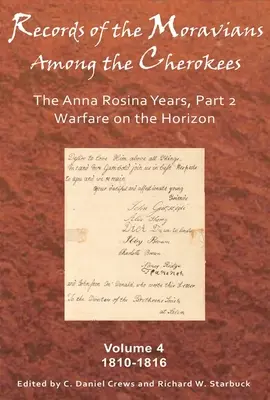 A morvák feljegyzései a cserokiak között, 4. kötet: Az Anna Rosina-évek, 2. rész: 1810-1816 - Records of the Moravians Among the Cherokees, Volume 4: The Anna Rosina Years, Part 2: 1810-1816