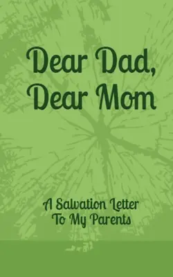 Kedves apa, kedves anya: Egy üdvözlő levél a szüleimnek - Dear Dad, Dear Mom: A Salvation Letter To My Parents