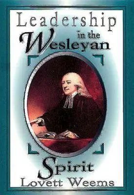 Vezetés a Wesley-i szellemben - Leadership in the Wesleyan Spirit