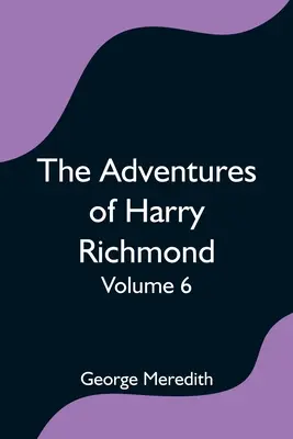 Harry Richmond kalandjai - 6. kötet - The Adventures of Harry Richmond - Volume 6