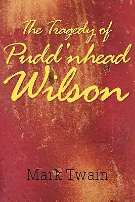 Pudd'nhead Wilson tragédiája - The Tragedy of Pudd'nhead Wilson