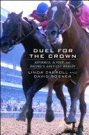 Párbaj a koronáért: Affirmed, Alydar és a lóversenyzés legnagyobb rivalizálása - Duel for the Crown: Affirmed, Alydar, and Racing's Greatest Rivalry