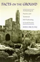 Tények a terepen: Régészeti gyakorlat és területi önformálás az izraeli társadalomban - Facts on the Ground: Archaeological Practice and Territorial Self-Fashioning in Israeli Society