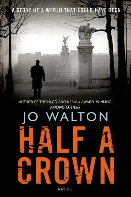 Fél korona: Egy világ története, ami lehetett volna - Half a Crown: A Story of a World That Could Have Been