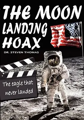 A holdraszállási csalás: A sas, amely soha nem szállt le - The Moon Landing Hoax: The Eagle That Never Landed