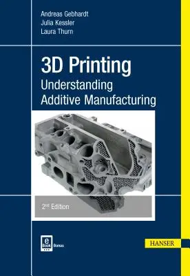 3D nyomtatás 2e: Additív gyártás megértése - 3D Printing 2e: Understanding Additive Manufacturing