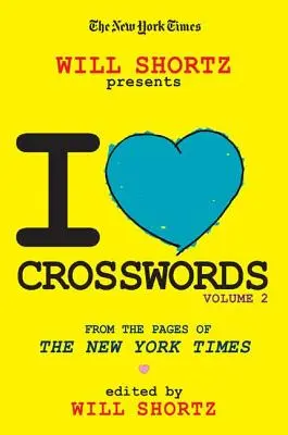 The New York Times Will Shortz Presents I Love Crosswords: Volume 2