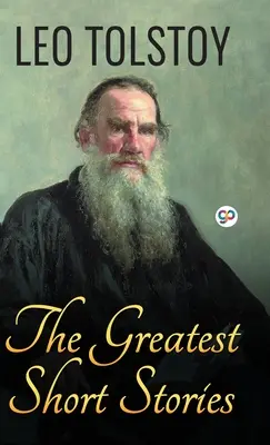 Leó Tolsztoj legnagyobb novellái - The Greatest Short Stories of Leo Tolstoy