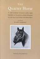 A Quarter Horse: A változatos választék történelmi cikkek, lovas életrajzok és jellemzések, lovasok és más lovasok vázlatai és egyéb Lor - The Quarter Horse: A Varied Assortment of Historical Articles, Equine Biographies and Characteristics, Sketches of Horsemen and Other Lor