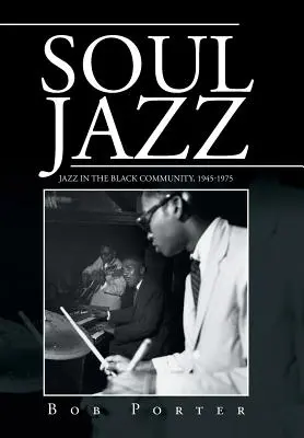 Soul Jazz: Jazz a fekete közösségben, 1945-1975 - Soul Jazz: Jazz in the Black Community, 1945-1975