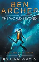 Ben Archer és a túlvilág (Az idegenek képességei sorozat, 4. könyv) - Ben Archer and the World Beyond (The Alien Skill Series, Book 4)