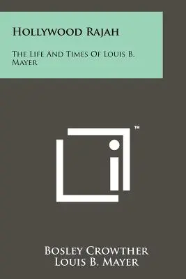 Hollywood Rajah: Mayer élete és kora - Hollywood Rajah: The Life And Times Of Louis B. Mayer