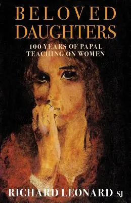 Szeretett leányok: A nőkről szóló pápai tanítás 100 éve - Beloved Daughters: 100 Years of Papal Teaching on Women