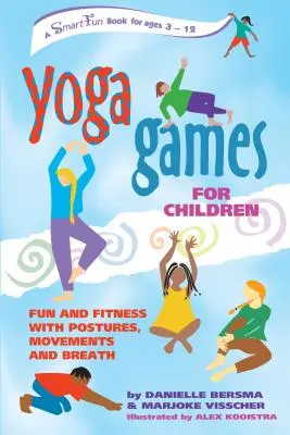 Jógajátékok gyerekeknek: Szórakozás és fitnesz testhelyzetekkel, mozgásokkal és légzéssel - Yoga Games for Children: Fun and Fitness with Postures, Movements and Breath