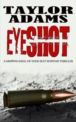 Eyeshot: egy lebilincselően izgalmas feszültséggel teli thriller - Eyeshot: a gripping edge-of-your-seat suspense thriller