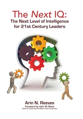 A következő IQ: Az intelligencia következő szintje a 21. századi vezetők számára - The Next IQ: The Next Level of Intelligence for 21st Century Leaders