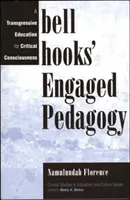 Bell Hooks elkötelezett pedagógiája: A kritikai tudatosság transzgresszív oktatása - Bell Hooks' Engaged Pedagogy: A Transgressive Education for Critical Consciousness