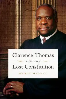 Clarence Thomas és az elveszett alkotmány - Clarence Thomas and the Lost Constitution