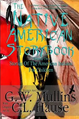 Az amerikai őslakosok mesekönyve Második kötet Az amerikai indiánok történetei gyerekeknek - The Native American Story Book Volume Two Stories Of The American Indians For Children