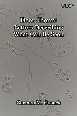 Szarvas Jhonn: A látottakat leíró levelek - Deer Jhonn: Letters Describing What Can Be Seen