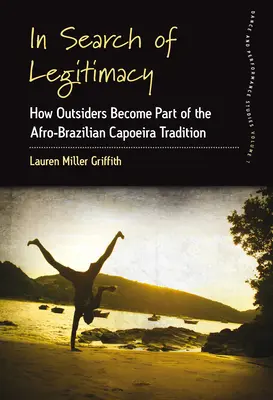A törvényesség keresése: Hogyan válnak kívülállók az afro-brazil capoeira hagyomány részévé? - In Search of Legitimacy: How Outsiders Become Part of the Afro-Brazilian Capoeira Tradition