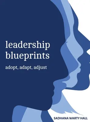 Vezetői tervrajzok elfogadni, adaptálni, kiigazítani - Leadership Blueprints adopt, adapt, adjust