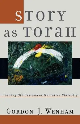 A történet mint Tóra: Az ószövetségi elbeszélés etikus olvasása - Story as Torah: Reading Old Testament Narrative Ethically