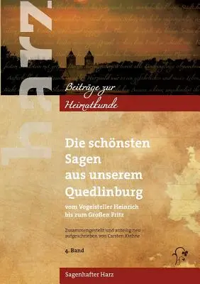 Die schnsten Sagen aus unserem Quedlinburg: Vom Vogelsteller Heinrich bis zum Groen Fritz