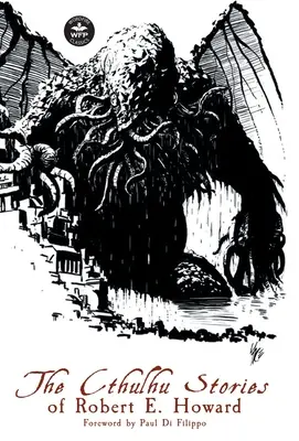 Robert E. Howard Cthulhu-történetei - The Cthulhu Stories of Robert E. Howard