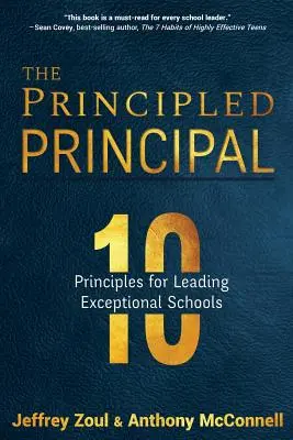 Az elvi igazgató: 10 alapelv a kivételes iskolák vezetéséhez - The Principled Principal: 10 Principles for Leading Exceptional Schools