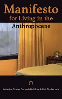 Kiáltvány az antropocénben való élethez - Manifesto for Living in the Anthropocene