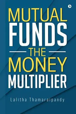 Mutual Funds: The Money Multiplier