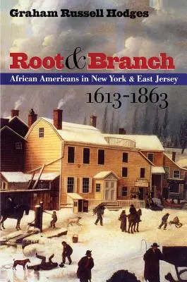 Root and Branch: Afroamerikaiak New Yorkban és Kelet-Jerseyben, 1613-1863 - Root and Branch: African Americans in New York and East Jersey, 1613-1863