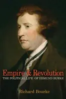 Birodalom és forradalom: Edmund Burke politikai élete - Empire and Revolution: The Political Life of Edmund Burke