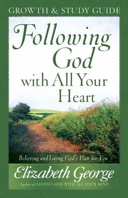 Istent követni teljes szívvel: Hinni és élni Isten tervét számodra - Following God with All Your Heart: Believing and Living God's Plan for You