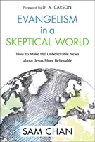 Evangelizáció egy szkeptikus világban: Hogyan tegyük hihetőbbé a Jézusról szóló hihetetlen híreket? - Evangelism in a Skeptical World: How to Make the Unbelievable News about Jesus More Believable