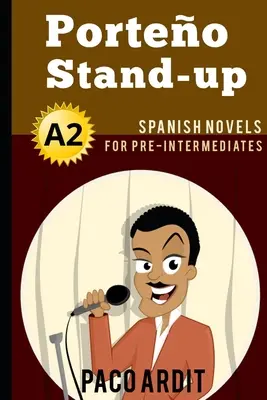 Spanyol regények: Porteo Stand-up (Spanyol regények középhaladó korosztály számára - A2) - Spanish Novels: Porteo Stand-up (Spanish Novels for Pre Intermediates - A2)