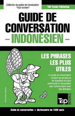 Guide de Conversation Franais-Indonsien et dictionnaire concis de 1500 mots - Guide de conversation Franais-Indonsien et dictionnaire concis de 1500 mots