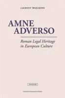 Amne Adverso: Római jogi örökség az európai kultúrában - Amne Adverso: Roman Legal Heritage in European Culture