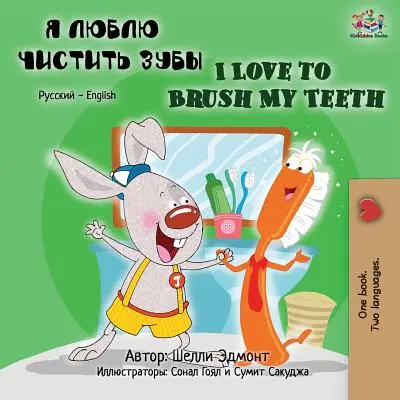 I Love to Brush My Teeth My Teeth (orosz-angol kétnyelvű könyv) - I Love to Brush My Teeth (Russian English Bilingual Book)