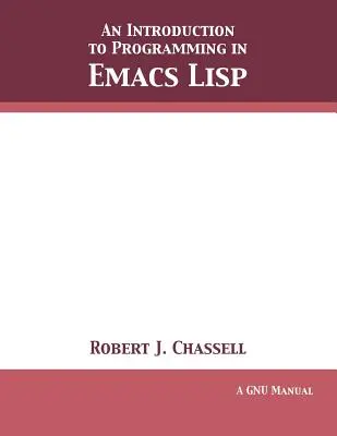 Bevezetés a programozásba Emacs Lisp nyelven: kiadás 3.10 - An Introduction to Programming in Emacs Lisp: Edition 3.10