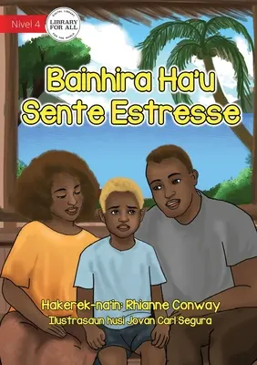 Ha stresszes vagyok - Bainhira Ha'u Sente Estrs - When I'm Stressed - Bainhira Ha'u Sente Estrs