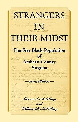 Idegenek közöttük: A Virginia állambeli Amherst megye szabad fekete lakossága, átdolgozott kiadás - Strangers in their Midst: The Free Black Population of Amherst County, Virginia, Revised Edition