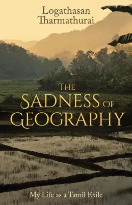 A földrajz szomorúsága: Életem tamil száműzöttként - The Sadness of Geography: My Life as a Tamil Exile