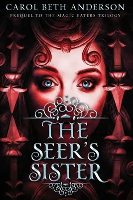 A látnok nővére: A mágiafalók trilógia előzménye - The Seer's Sister: Prequel to The Magic Eaters Trilogy